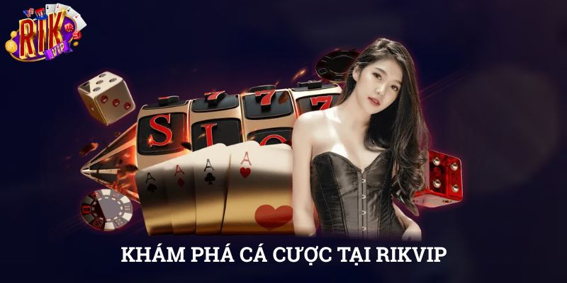 RIKVIP - Khám Phá Về Nhà Cái Hàng Đầu, Cá Cược Uy Tín 1 Khám phá cá cược tại RIKVIP